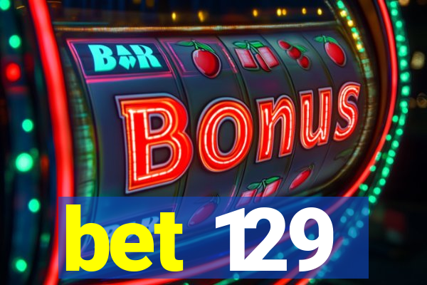 bet 129